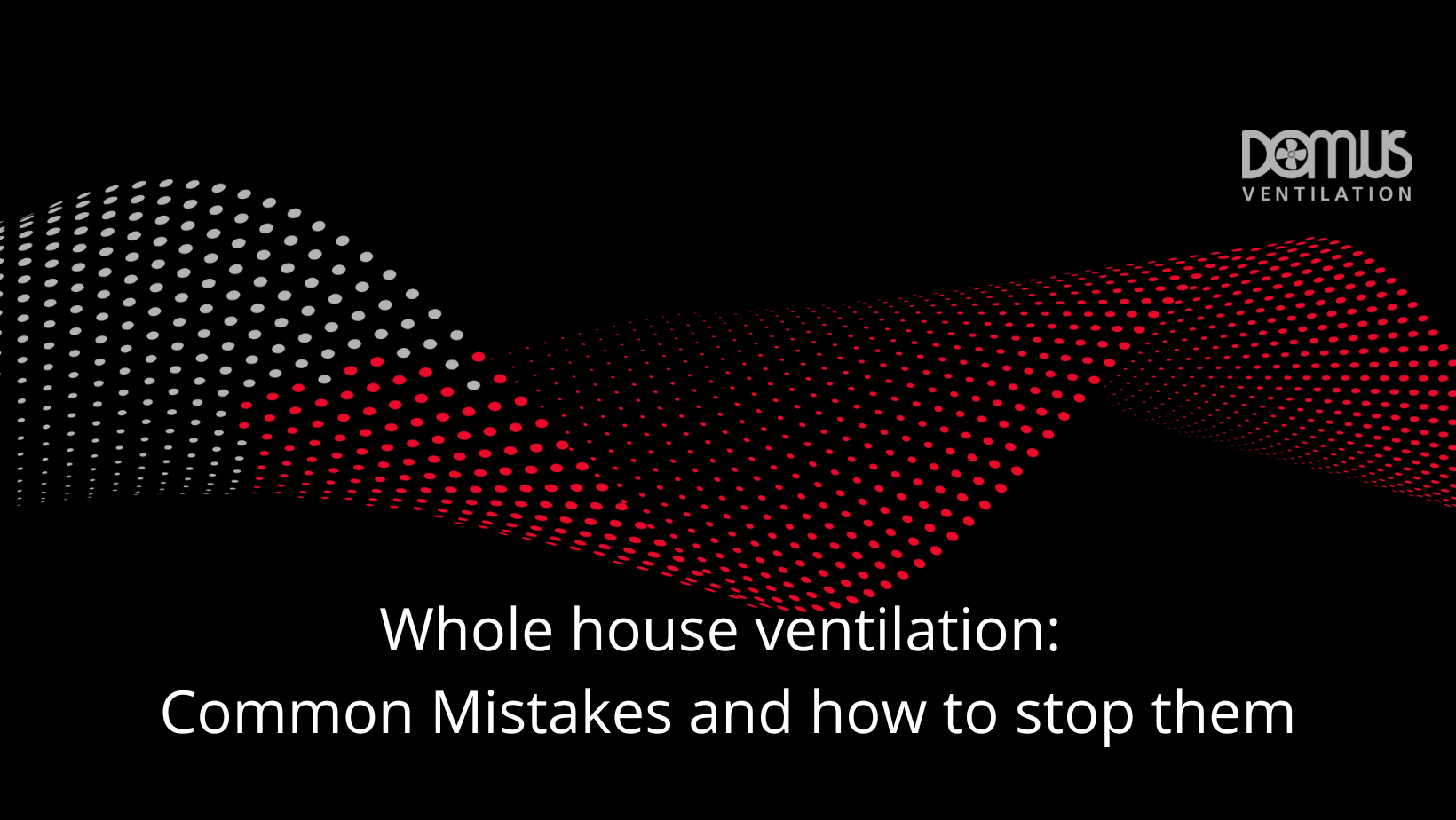 <strong>Whole House Ventilation: Common mistakes and how to avoid them</strong>